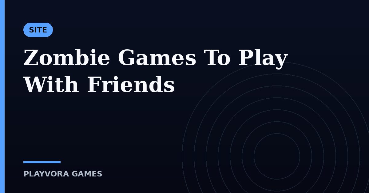 Zombie Games To Play With Friends